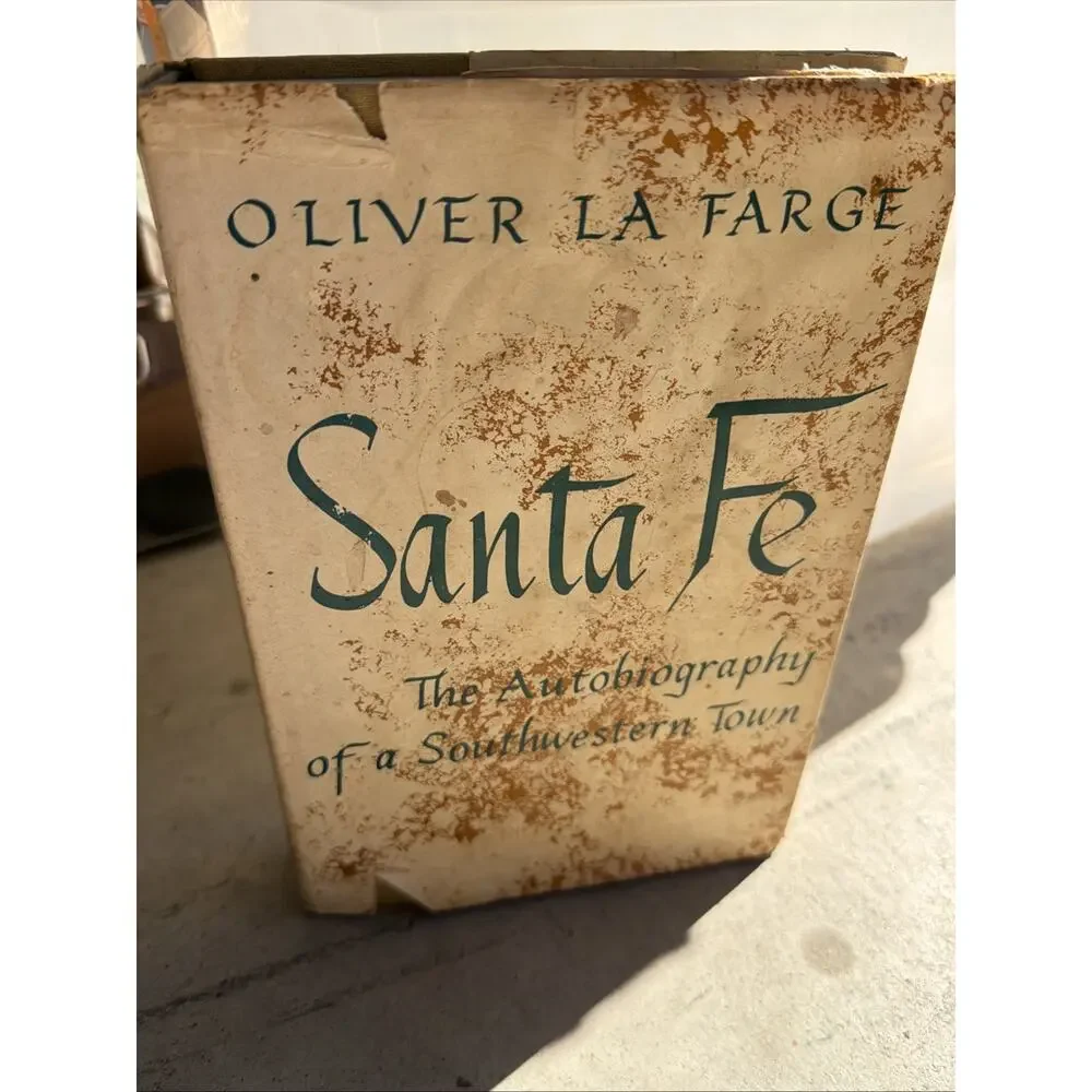 Santa Fe: The Autobiography of a Southwestern Town Oliver La Farge Signed